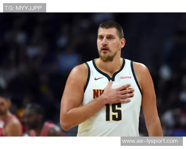 约基奇高效表现砍下25分19板10助攻阿德尔曼称其为篮球效率之王